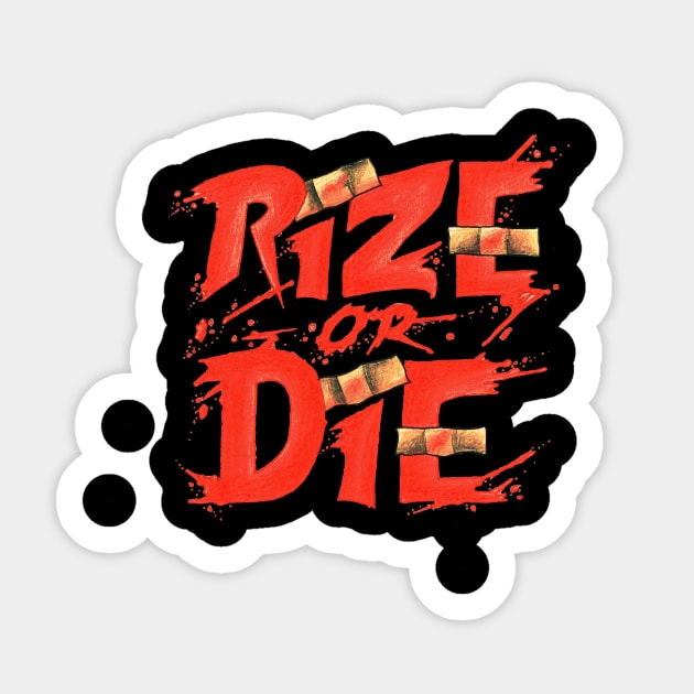 Rize or Die Sticker by RevxArt